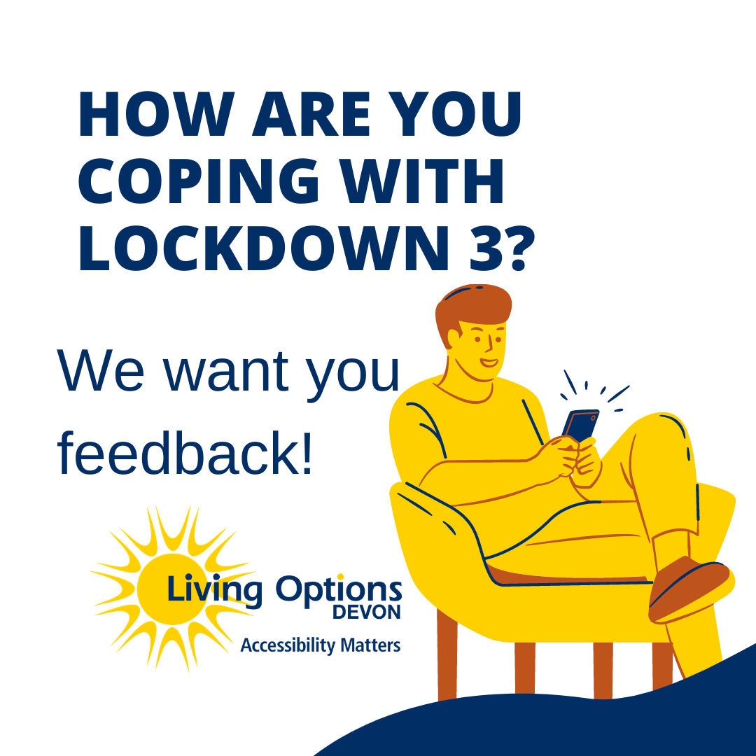 How you coping with Lockdown 3? We'd like your feedback