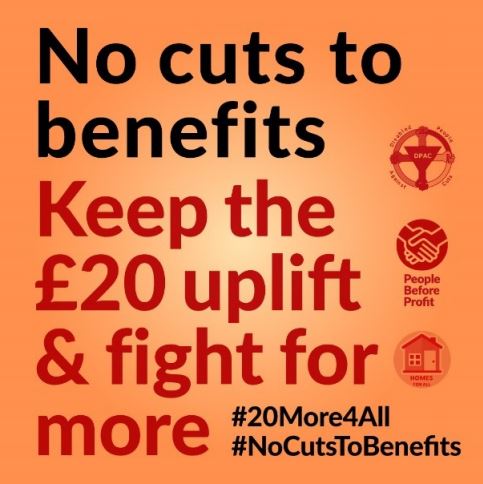 No cuts to benefits Keep the £20 uplift and fight for more