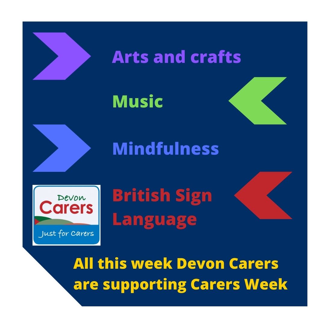 Devon Carers Week 7th 12th June Devon carers are supporting carers week by hosting a range of activities on music, mindfulness and arts and crafts