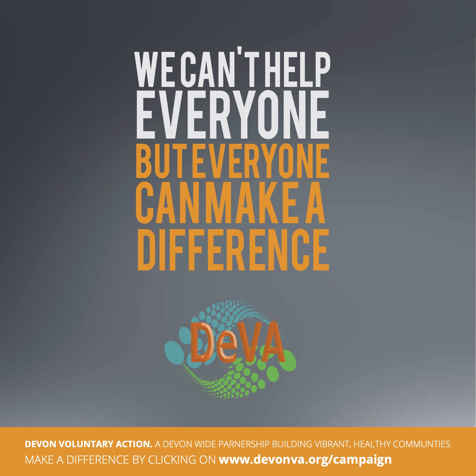 We can't help everyone but everyone can make a different - DeVA
