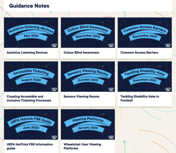 A list of accessibility guides - Assistive listening devices - colour blind awareness - common access barriers - accessible ticketing - sensory viewing rooms - tackling disability hate - UEFA handbook FSR guide - Viewing platforms