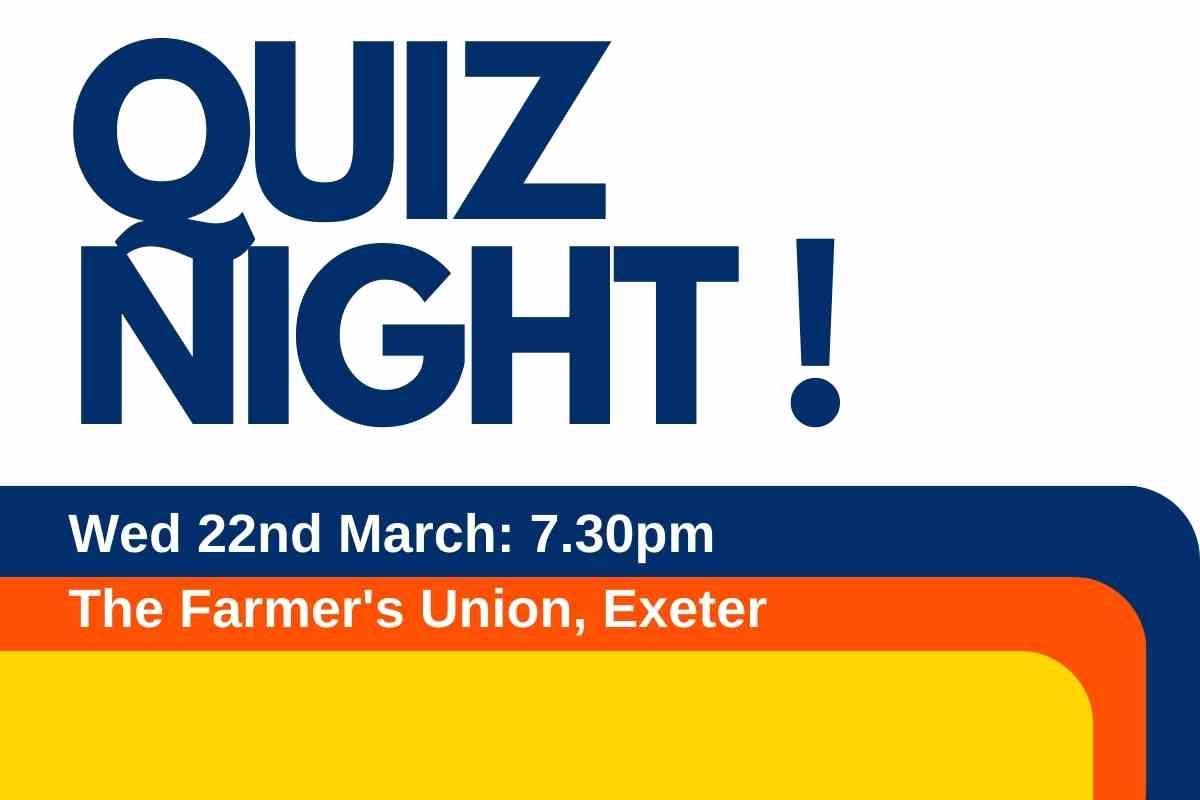 Quiz night Wed 22 March 7.30pm, Farmers Union, Exeter. On a blue, orange and yellow curved box
