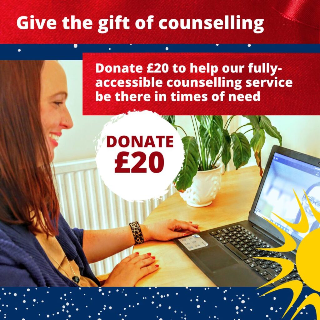 Give the gift of counselling. Donate £20 to help our fully accessible counselling service be there in times of need. Keira one of the counsellors smiles at an open laptop  teams call screen